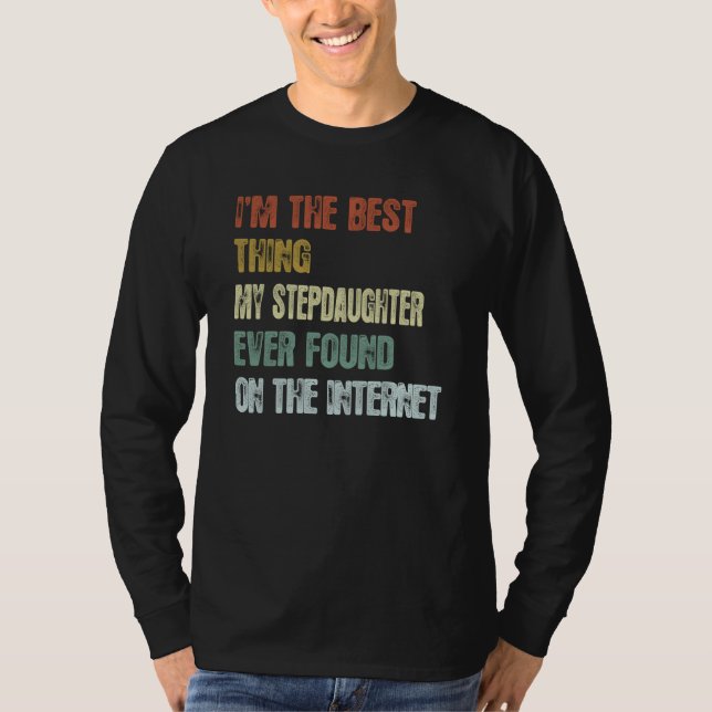 Retro I'm The Best Thing My Stepdaughter Ever Foun T-Shirt (Vorderseite)