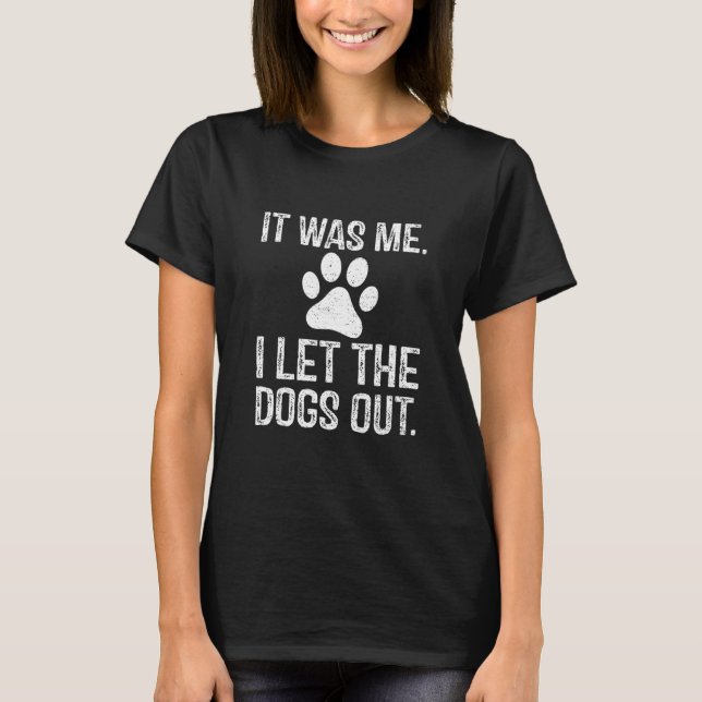 Retro It Was Me I Let He Dogs Out Funny Pet Owner  T-Shirt (Vorderseite)
