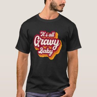 Retro It's All Gravy Baby Happy Thanksgiving 2022 T-Shirt