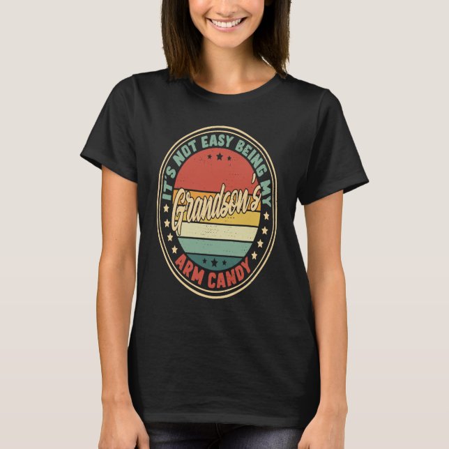 Retro It's Not Easy Being My Grandsons Arm Candy T-Shirt (Vorderseite)