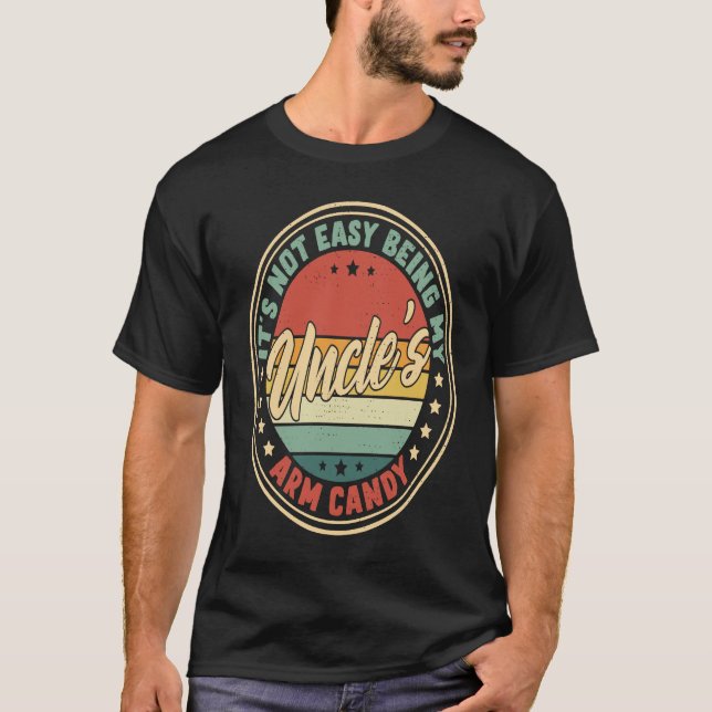 Retro It's Not Easy Being My Uncles Arm Candy T-Shirt (Vorderseite)