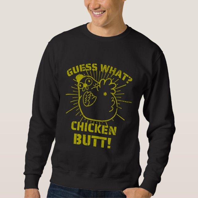 Retro Jokes es Guess What Chicken Butt！W Sweatshirt (Vorderseite)