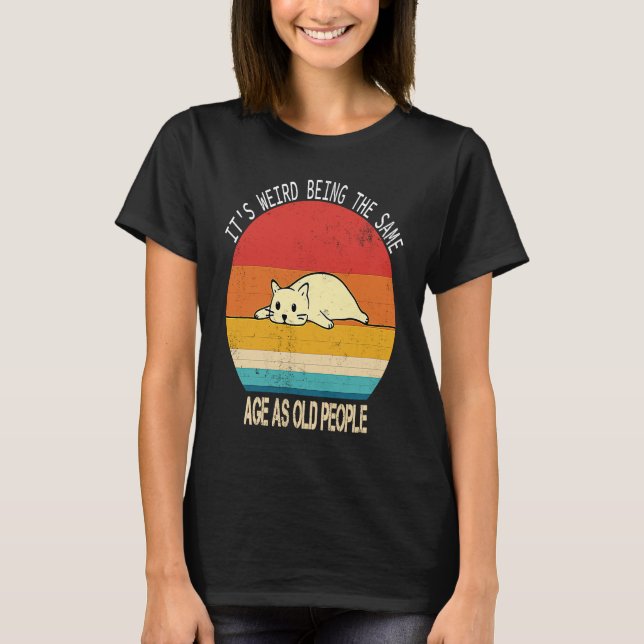 Retro Kat, die seltsam ist, das gleiche Alter wie  T-Shirt (Vorderseite)