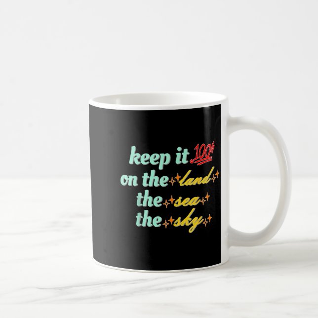 Retro Keep It 100 On The Land The Sea And The Sky  Kaffeetasse (Rechts)