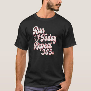 Retro-Lauf Heute Wiederholen 365 Laufserie Läufer T-Shirt