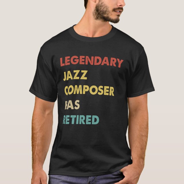 Retro Legendary Jazz Composer Has Retired T-Shirt (Vorderseite)
