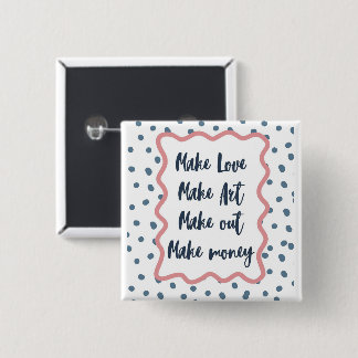 Retro-"Liebe machen, Kunst, rummachen, Geld verdie Button