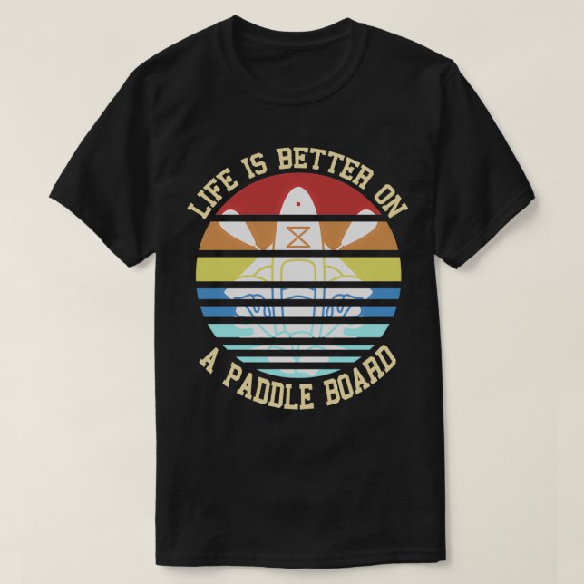 Retro Life Better On A Paddle Board Present Gift T-Shirt (Design vorne)