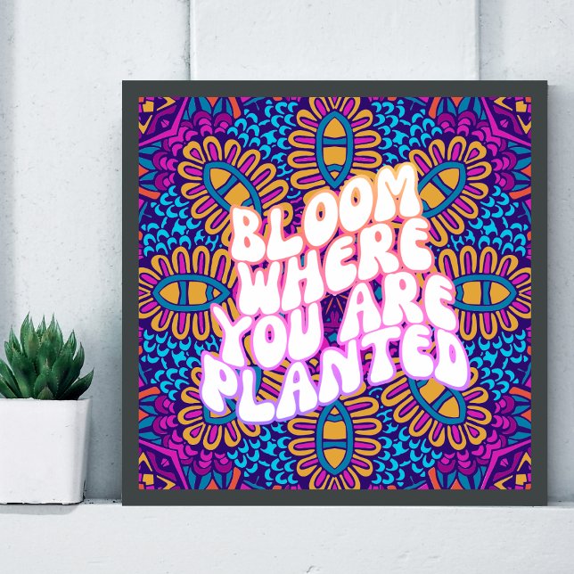 Retro Mandala Bloom, wo Sie gepflanzt sind Poster (Retro Hippie Mandala Flower Motivational Quote)