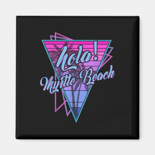 Retro Myrtle - Hola Myrtle Beach South Carolina Vi Magnet