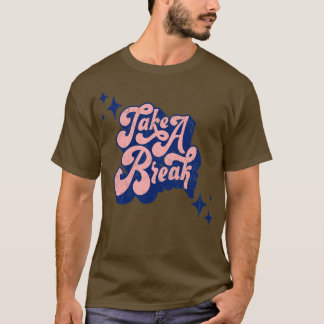 Retro nehmen Sie ein Break Zitat Art Typografie T-Shirt