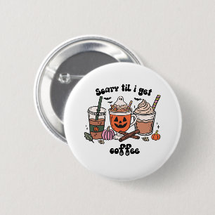 Retro Niedlich Beängstigend, bis ich Kaffeehaus be Button