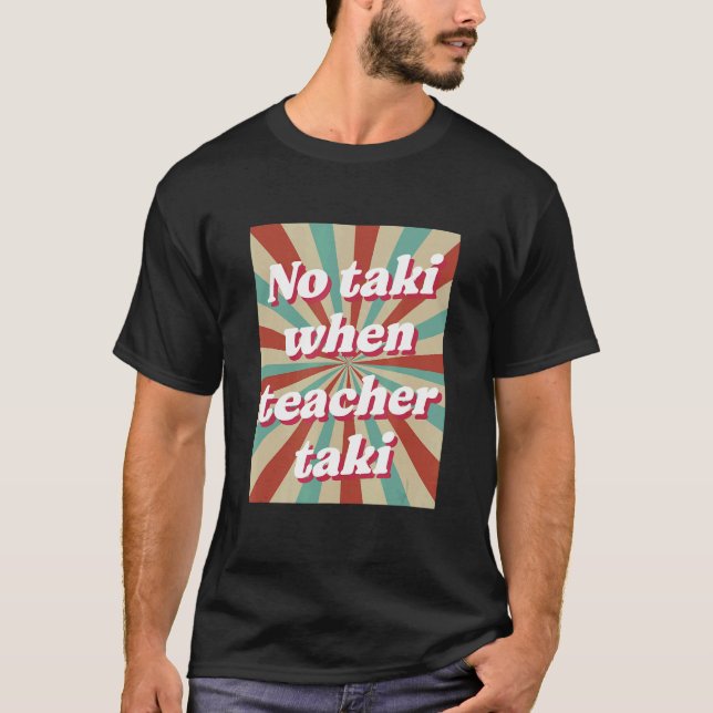 Retro No Taki als Lehrer für Studentenlehrer T-Shirt (Vorderseite)