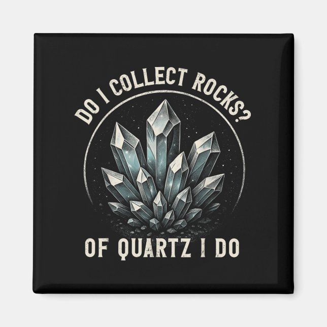 Retro Of Quartz I Do Rock Collector Geode Hunter G Magnet (Vorne)