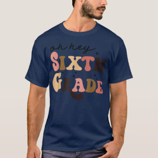 Retro Oh Hey, 6. Klasse zurück zur Schule Lehrerin T-Shirt