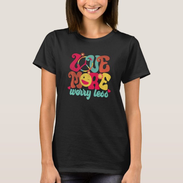 Retro Peace Sign Love More Worry Less Smile Groovy T-Shirt (Vorderseite)