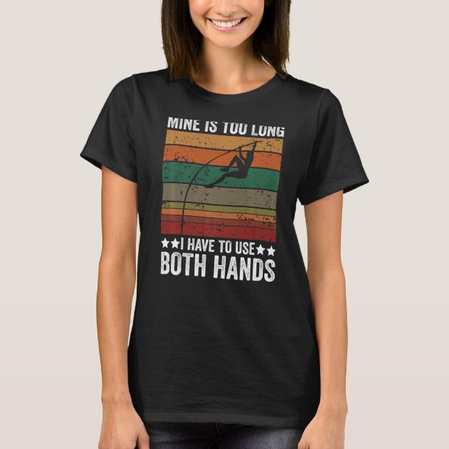 Retro Pole Vaulting Mine Is Too Long Pole Vault At T-Shirt (Vorderseite)