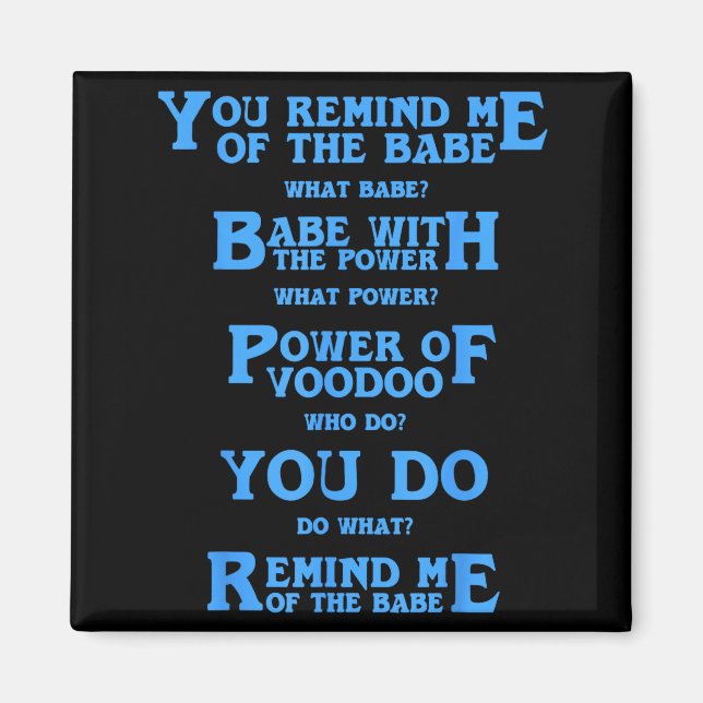 Retro Quote You Remind Me Of The Babe Basic Funny  Magnet (Vorne)