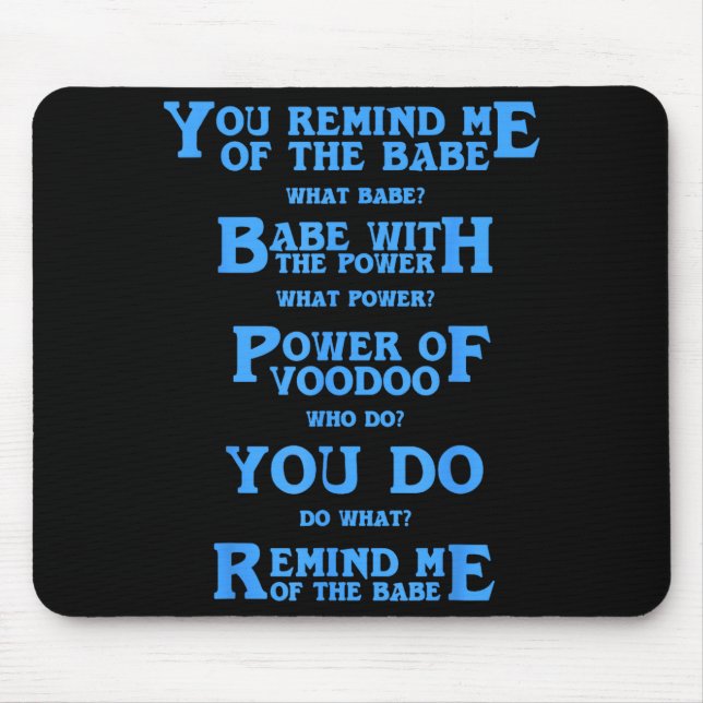 Retro Quote You Remind Me Of The Babe Basic Funny  Mousepad (Vorne)