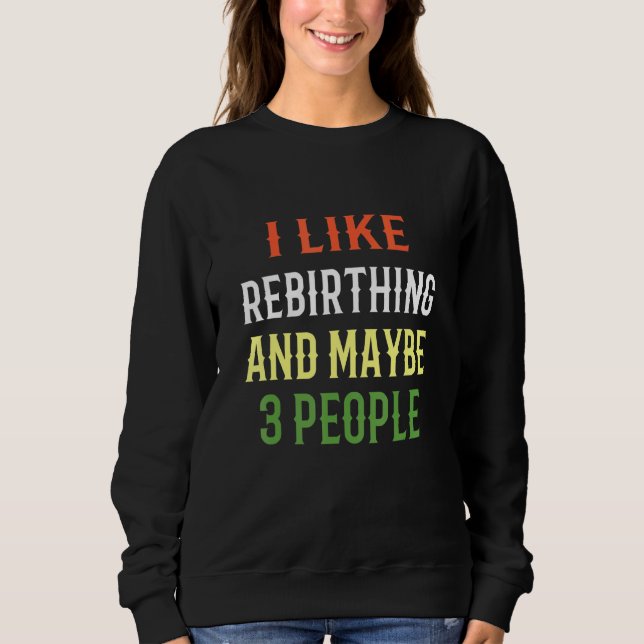 Retro Rebirthing Design Ich mag Wiedergeburt und M Sweatshirt (Vorderseite)