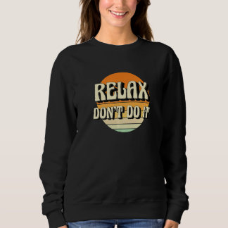 Retro Relax Don't Do It  80's  1 Sweatshirt