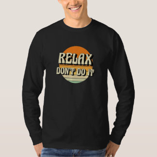 Retro Relax Don't Do It  80's  1 T-Shirt