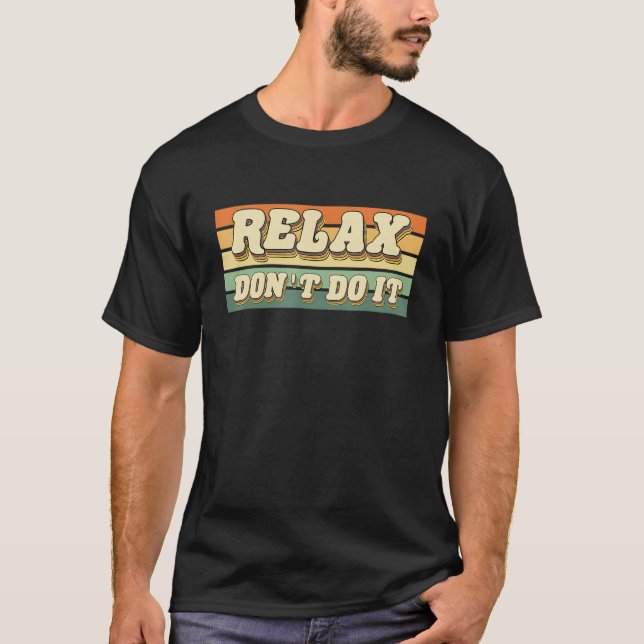 Retro Relax Mach es nicht in den 80er Jahren T-Shirt (Vorderseite)