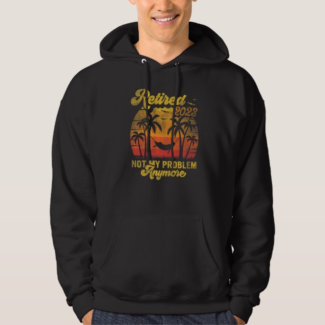 Retro Retirement Retired 2023 Not My Problem Anymo Hoodie (Vorderseite)
