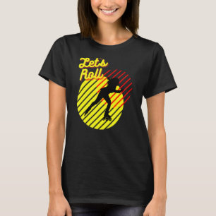 Retro Roller Skaten 80's 70's Let's Roll Girl T-Shirt