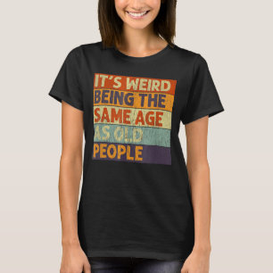 Retro Sarcastic ist es seltsam, das gleiche Alter T-Shirt