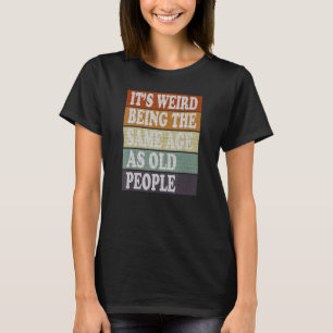 Retro Sarcastic ist es seltsam, das gleiche Alter T-Shirt