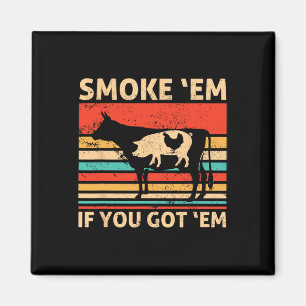 Retro Smoke sie, wenn du sie hast Bbq-Fleisch oder Magnet
