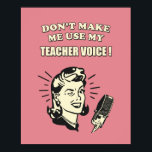 Retro-Spaß - Lassen Sie mich nicht meine Lehrersti Poster<br><div class="desc">Retro Funny Teaching Zitat - Lassen Sie mich nicht mein Teacher Voice Comic Design für Sie verwenden. Die Hintergrundfarbe ist änderbar. Bitte klicken Sie auf die Schaltfläche 'Anpassen',  um Ihre Lieblingsfarbe auszuwählen.</div>