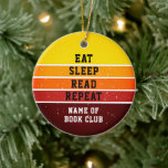 Retro Sunset Book Club Sleep Wiederholung Keramik Ornament<br><div class="desc">Ein großartiges Geschenk für Ihre Freunde,  die in Ihrem Buchclub sind. Hier steht: Essen,  schlafen,  lesen,  wiederholen. Sie können den Text ändern,  um Ihren Anzug zu verändern. Dieser ist auf einem beängstigenden Sonnenuntergang in Gelb-,  Orange- und Rottönen. Mit diesem Retro-Design kommen Sie in Ihren Buchclub und genießen den Urlaubssinn.</div>