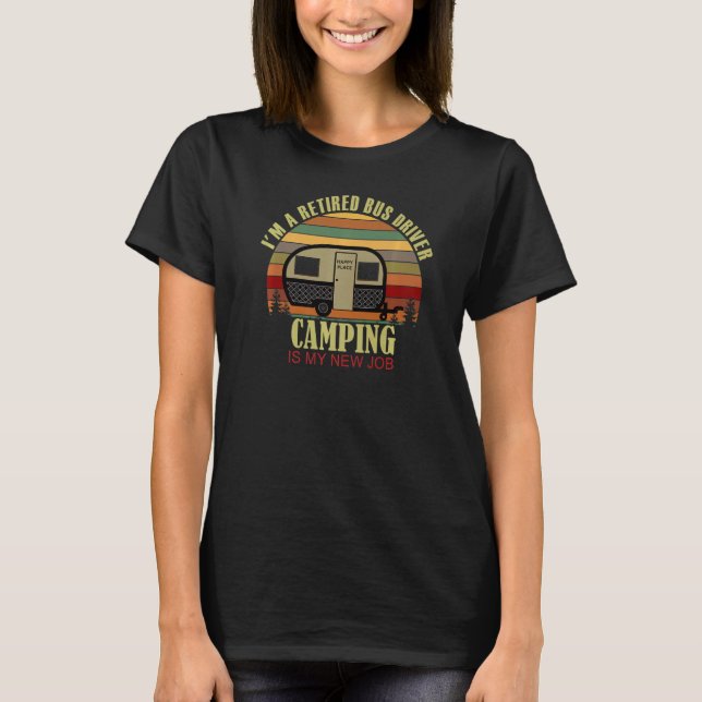 Retro Sunset Camper Retired BUS DRIVER New Job Cam T-Shirt (Vorderseite)