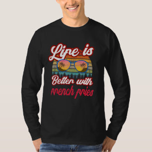 Retro Sunset Life ist besser mit Französisch Fries T-Shirt