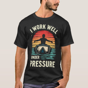 Retro-Taucher Ich Arbeite Gut Unter Druck T-Shirt
