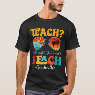 Retro Teach ich dachte, Sie sagten Beach Teacher S T-Shirt
