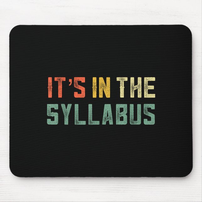 Retro Tenure Professor Its In The Syllabus College Mousepad (Vorne)