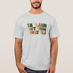 Retro the Rasen Ain't Gonna Mow selbst T-Shirt