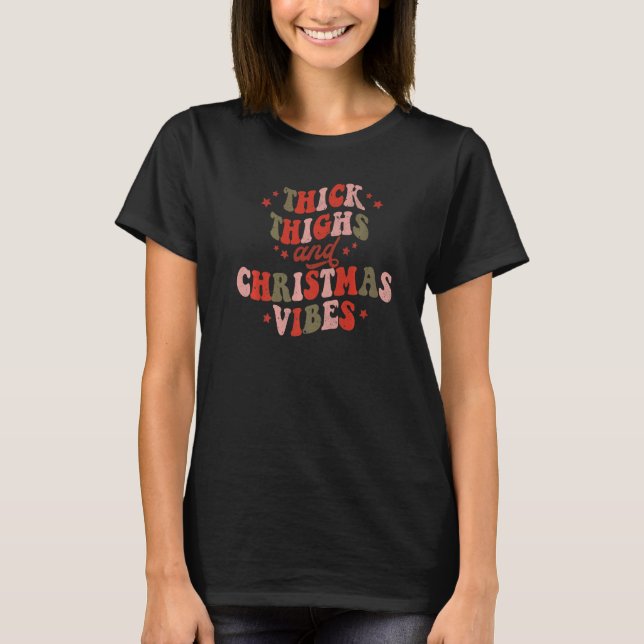Retro Thick Thighs And Christmas Vibes Groovy Chri T-Shirt (Vorderseite)
