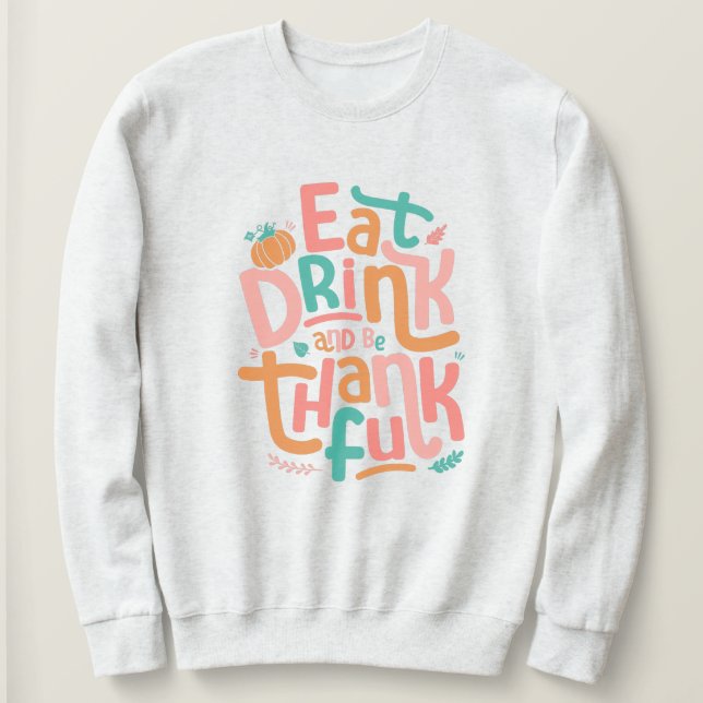 Retro trinken und dankbar zum Erntedankfest sein Sweatshirt (Design vorne)