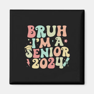 Retro Vintag Funny Senior Abschluss Bruh I#39;m Magnet