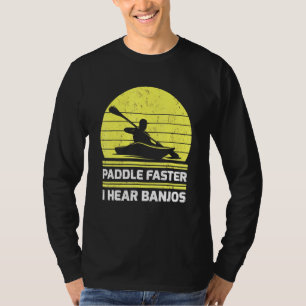 Retro Vintag Kayaking Paddle schneller I Hear Banj T-Shirt