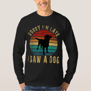Retro Vintag Sorry, ich bin spät sah ein Hund Nied T-Shirt