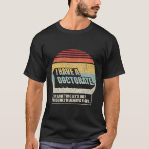 RETRO VINTAGE DOCTORATE GRADUIERUNG PHD I HAVE A D T-Shirt