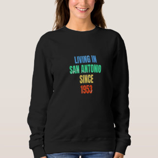 Retro Vintage Living In San Antonio Since 1953 Pre Sweatshirt