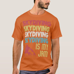 Retro Vintage Skydiving Is My Jam Typografy Art E T-Shirt