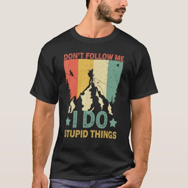 Retro-Wandern Folge mir nicht, ich tue dumme Dinge T-Shirt (Vorderseite)