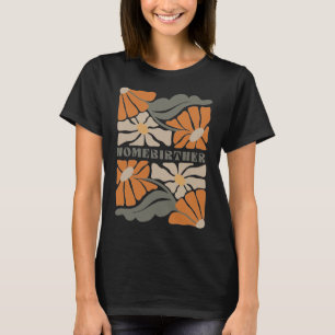 Retro Zuhause Birth Boho Blume Homebirther Mütter T-Shirt